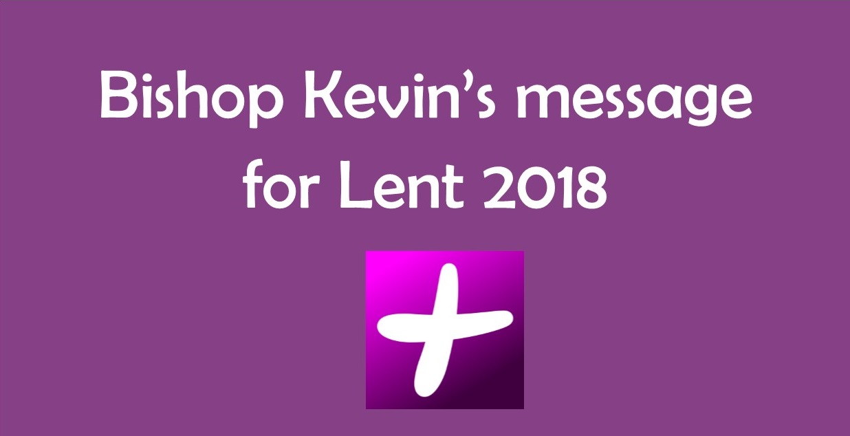 A Season Of Transformation – Bishop Kevin’s Message For Lent 2018 ...